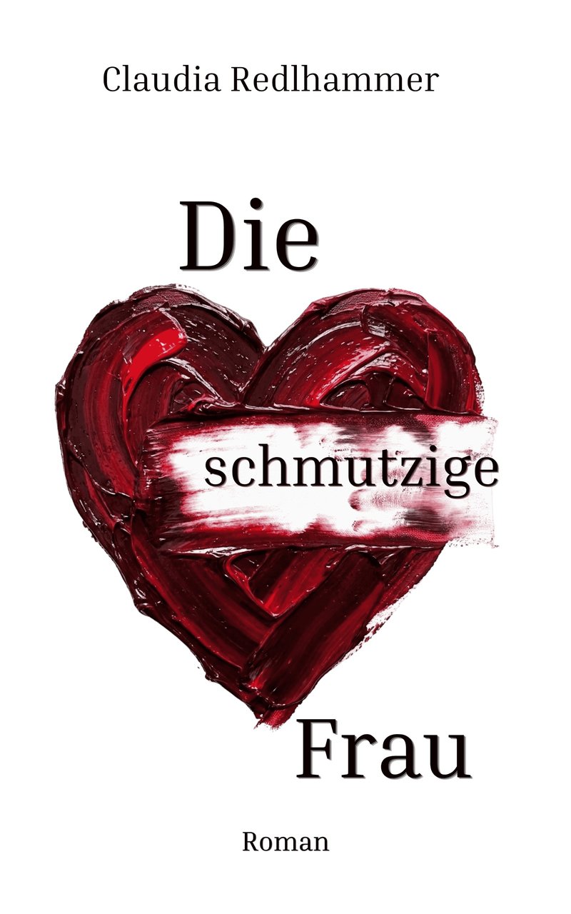 Buchcover Die schmutzige Frau von Claudia Redlhammer